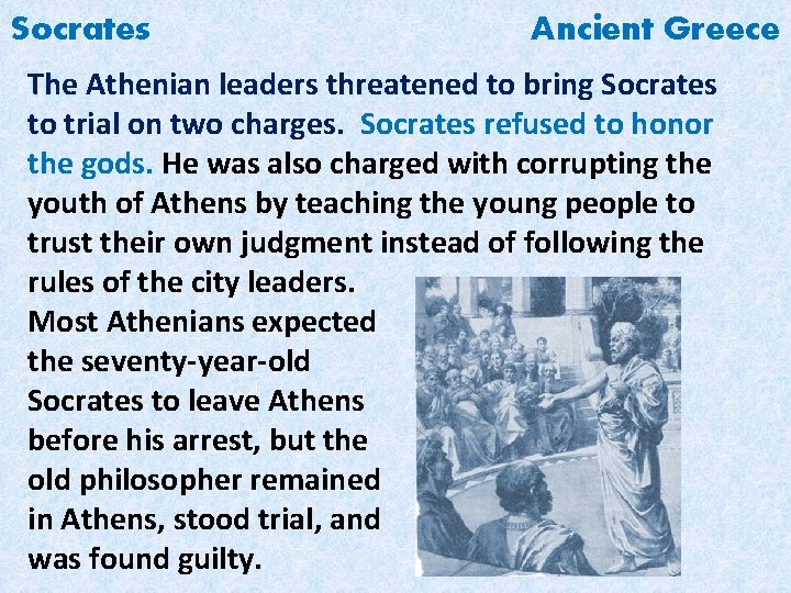 Socrates Ancient Greece The Athenian leaders threatened to bring Socrates to trial on two