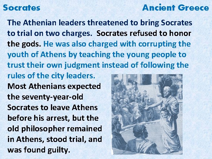 Socrates Ancient Greece The Athenian leaders threatened to bring Socrates to trial on two