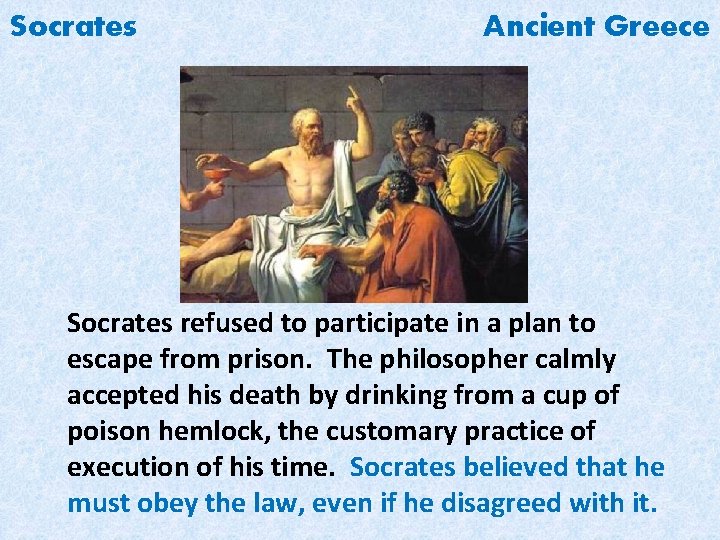 Socrates Ancient Greece Socrates refused to participate in a plan to escape from prison.