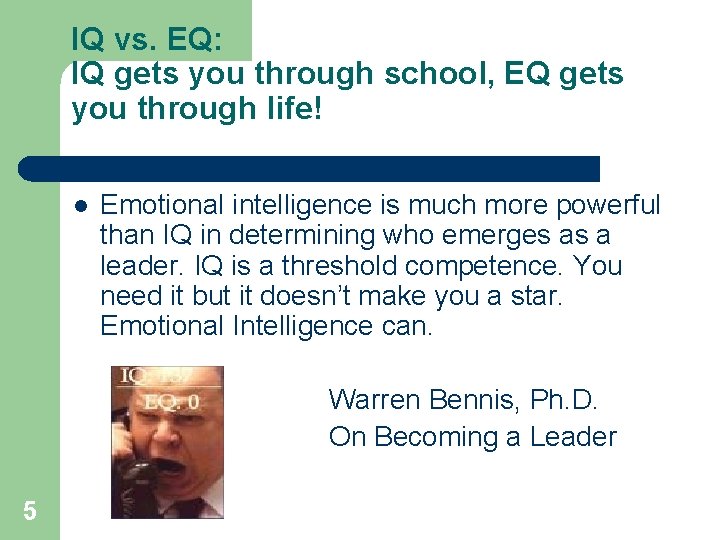 IQ vs. EQ: IQ gets you through school, EQ gets you through life! l