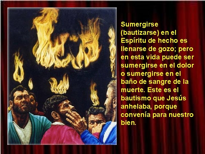 Sumergirse (bautizarse) en el Espíritu de hecho es llenarse de gozo; pero en esta