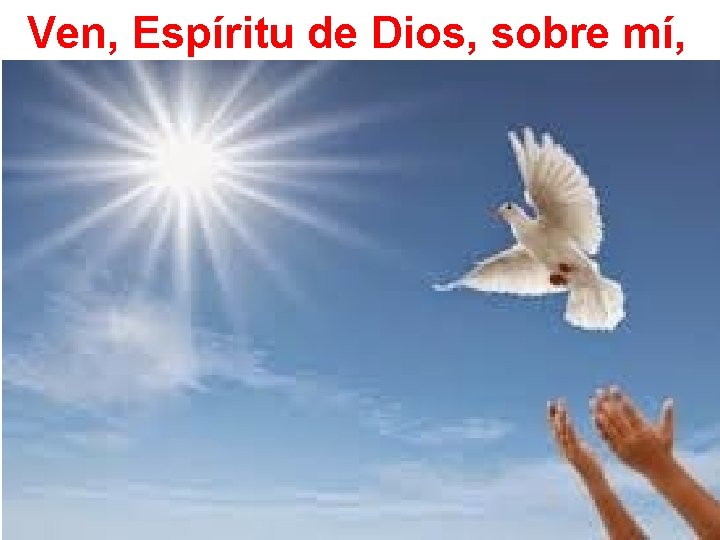 Ven, Espíritu de Dios, sobre mí, 