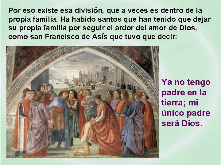 Por eso existe esa división, que a veces es dentro de la propia familia.