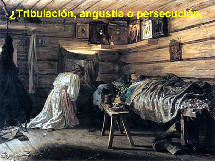 ¿Tribulación, angustia o persecución, 