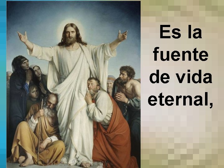 Es la fuente de vida eternal, 