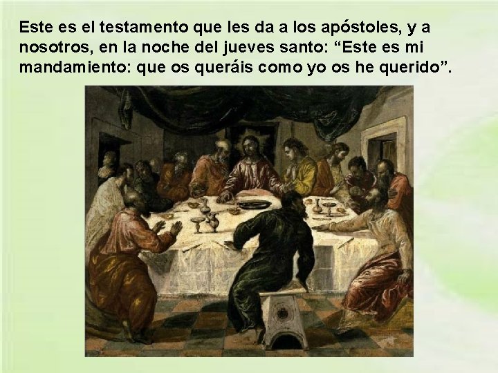 Este es el testamento que les da a los apóstoles, y a nosotros, en