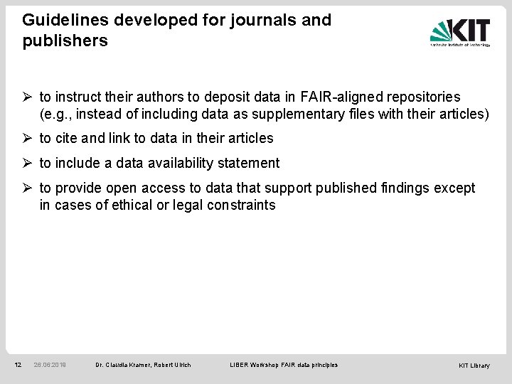 Guidelines developed for journals and publishers Ø to instruct their authors to deposit data