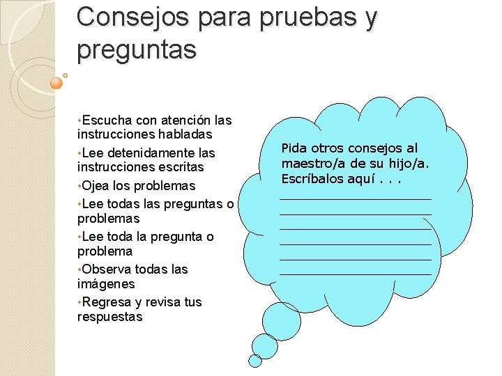 Consejos para pruebas y preguntas • Escucha con atención las instrucciones habladas • Lee