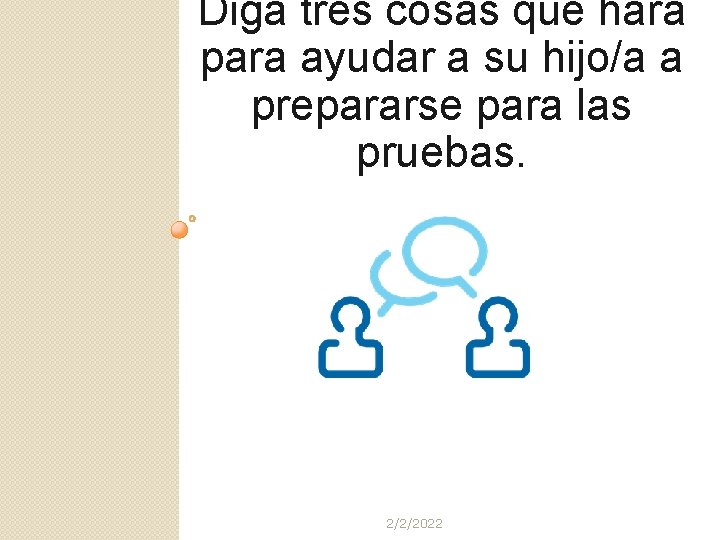 Diga tres cosas que hará para ayudar a su hijo/a a prepararse para las