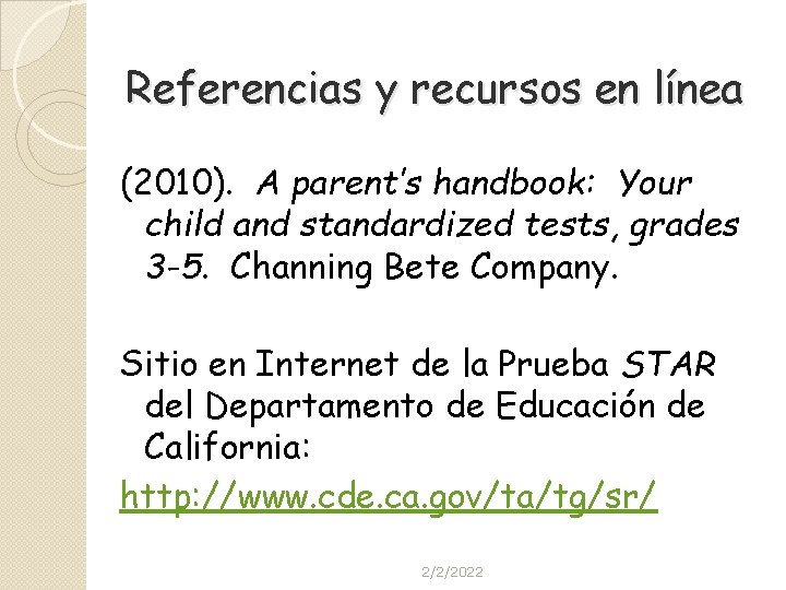 Referencias y recursos en línea (2010). A parent’s handbook: Your child and standardized tests,