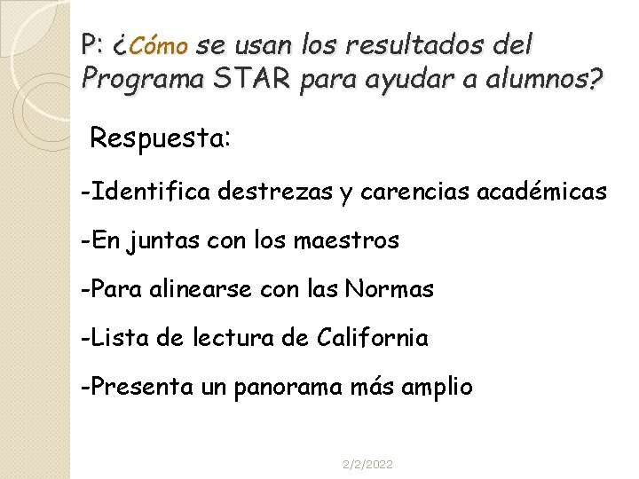 P: ¿Cómo se usan los resultados del Programa STAR para ayudar a alumnos? Respuesta: