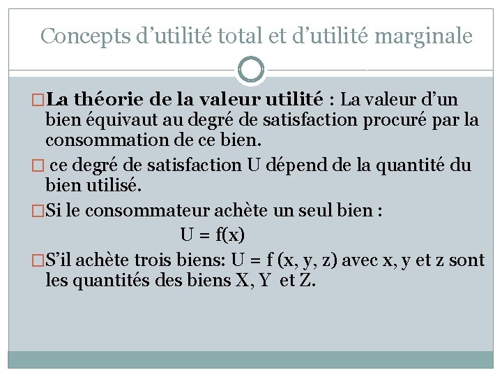 Concepts d’utilité total et d’utilité marginale �La théorie de la valeur utilité : La