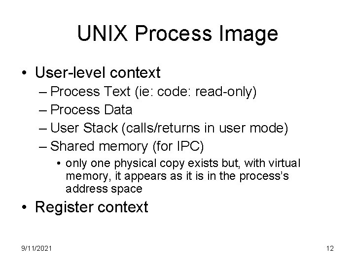 UNIX Process Image • User-level context – Process Text (ie: code: read-only) – Process