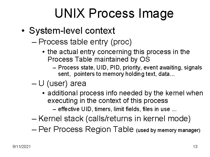 UNIX Process Image • System-level context – Process table entry (proc) • the actual