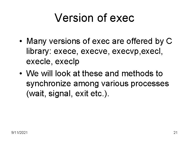 Version of exec • Many versions of exec are offered by C library: exece,