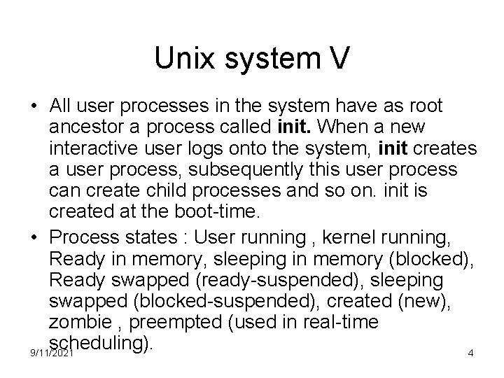 Unix system V • All user processes in the system have as root ancestor