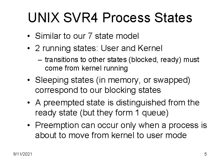 UNIX SVR 4 Process States • Similar to our 7 state model • 2