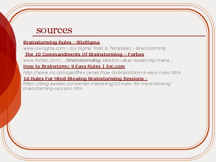 sources Brainstorming Rules - i. Six. Sigma www. isixsigma. com › Six Sigma Tools