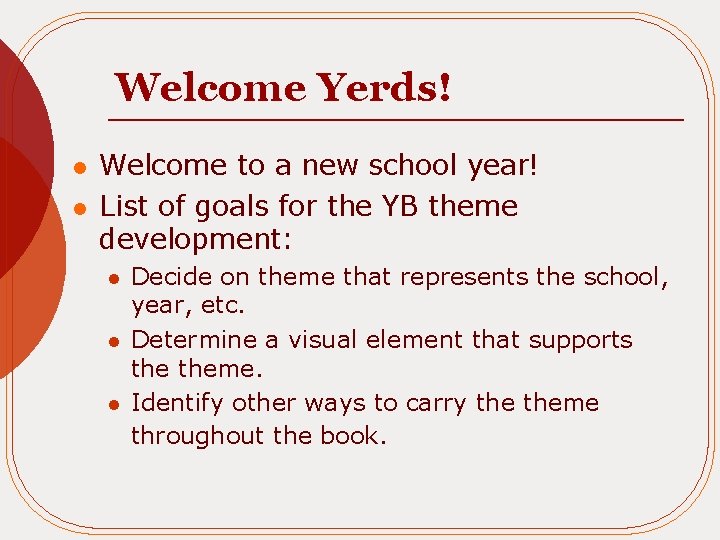 Welcome Yerds! l l Welcome to a new school year! List of goals for