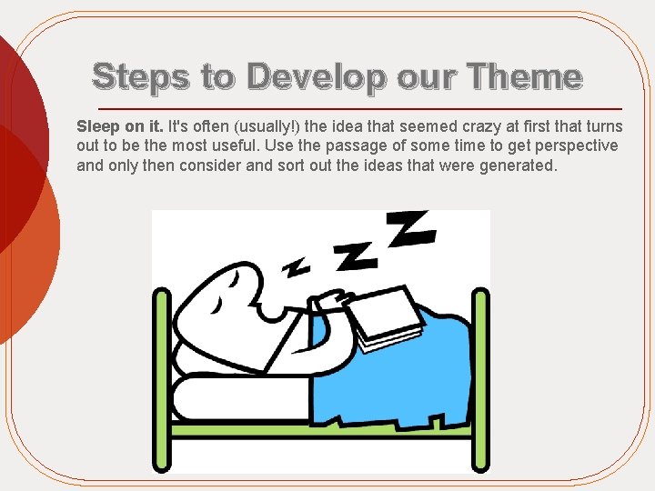 Steps to Develop our Theme Sleep on it. It's often (usually!) the idea that