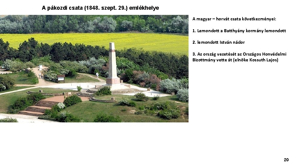A pákozdi csata (1848. szept. 29. ) emlékhelye A magyar – horvát csata következményei: