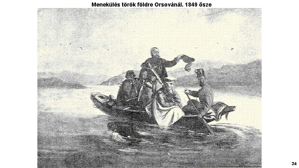 Menekülés török földre Orsovánál. 1849 ősze 34 