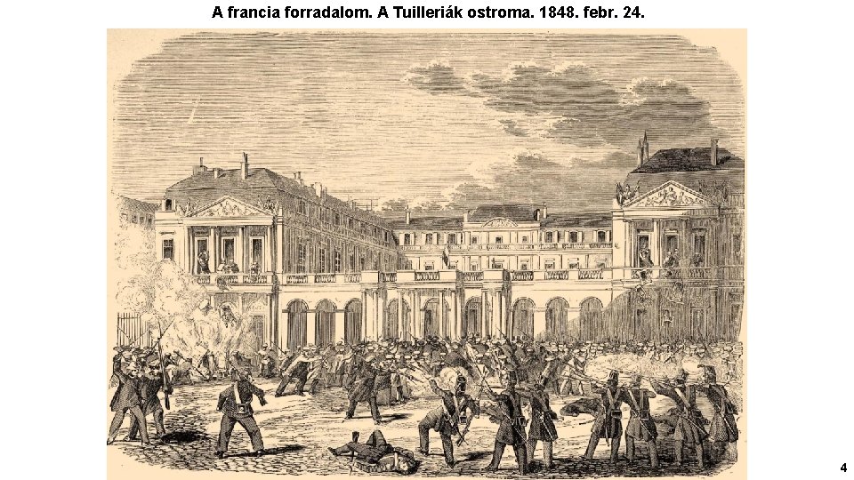 A francia forradalom. A Tuilleriák ostroma. 1848. febr. 24. 4 
