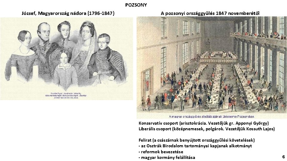 POZSONY József, Magyarország nádora (1796 -1847) A pozsonyi országgyűlés 1847 novemberétől Konzervatív csoport (arisztokrácia.