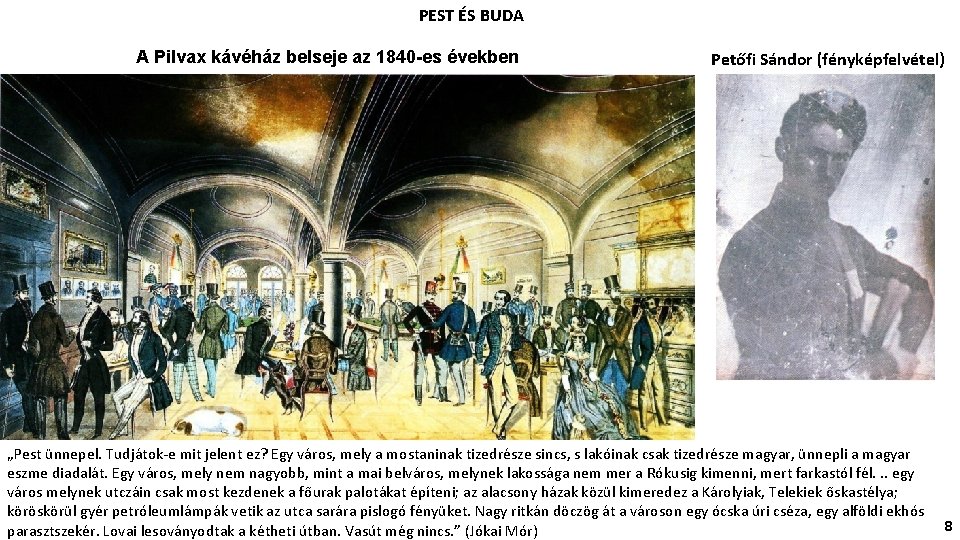 PEST ÉS BUDA A Pilvax kávéház belseje az 1840 -es években Petőfi Sándor (fényképfelvétel)