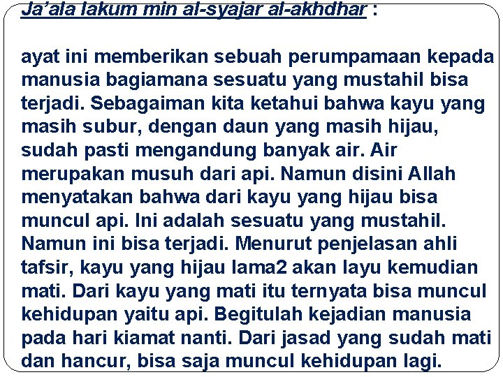 Ja’ala lakum min al-syajar al-akhdhar : ayat ini memberikan sebuah perumpamaan kepada manusia bagiamana