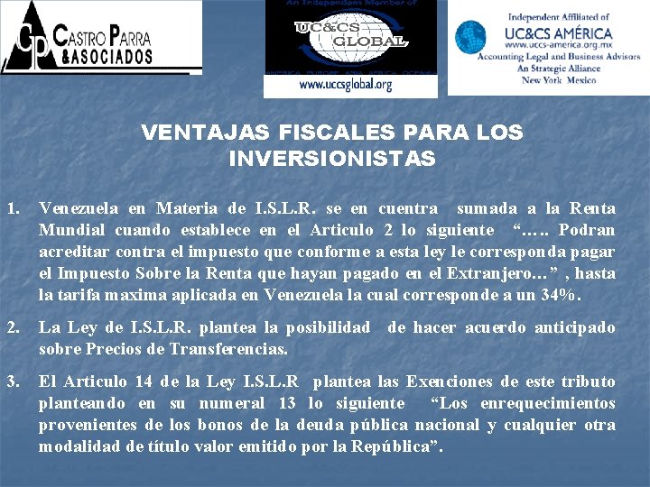VENTAJAS FISCALES PARA LOS INVERSIONISTAS 1. Venezuela en Materia de I. S. L. R.