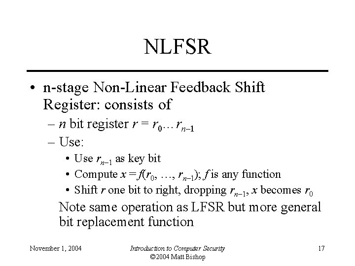 NLFSR • n-stage Non-Linear Feedback Shift Register: consists of – n bit register r