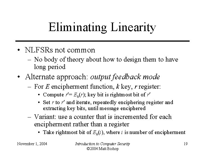 Eliminating Linearity • NLFSRs not common – No body of theory about how to