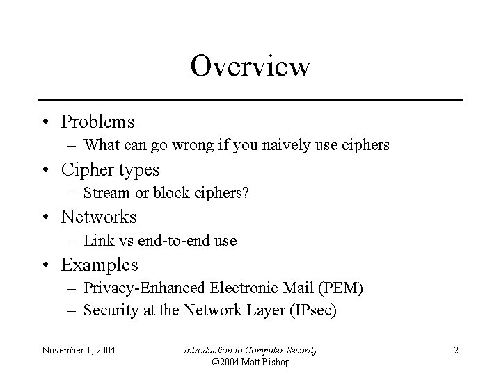Overview • Problems – What can go wrong if you naively use ciphers •