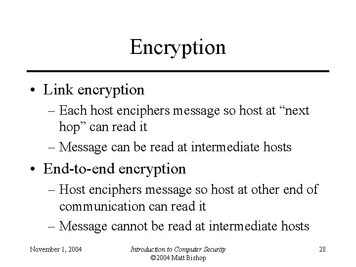 Encryption • Link encryption – Each host enciphers message so host at “next hop”