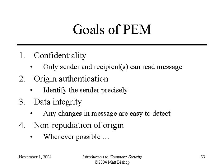 Goals of PEM 1. Confidentiality • Only sender and recipient(s) can read message 2.