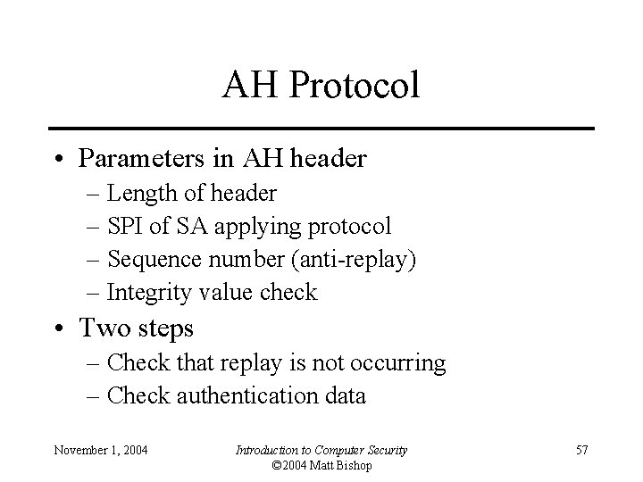 AH Protocol • Parameters in AH header – Length of header – SPI of