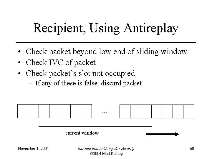 Recipient, Using Antireplay • Check packet beyond low end of sliding window • Check