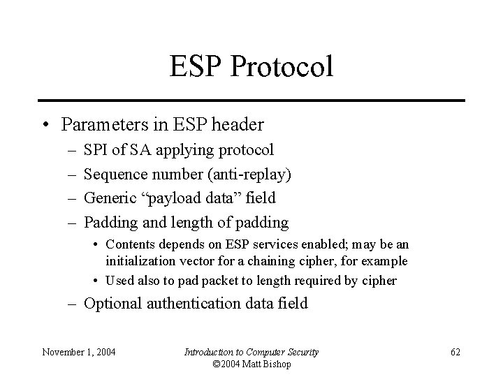 ESP Protocol • Parameters in ESP header – – SPI of SA applying protocol