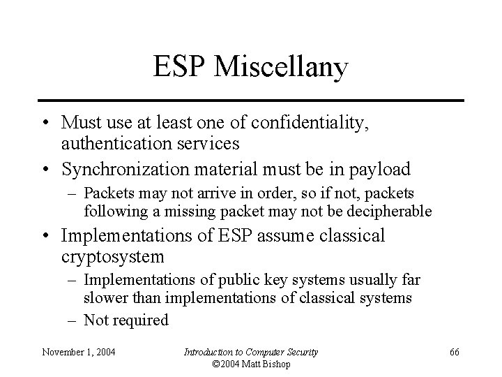 ESP Miscellany • Must use at least one of confidentiality, authentication services • Synchronization