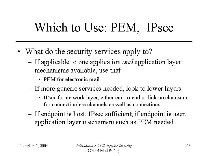 Which to Use: PEM, IPsec • What do the security services apply to? –