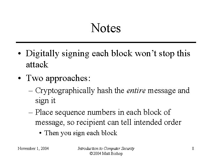Notes • Digitally signing each block won’t stop this attack • Two approaches: –