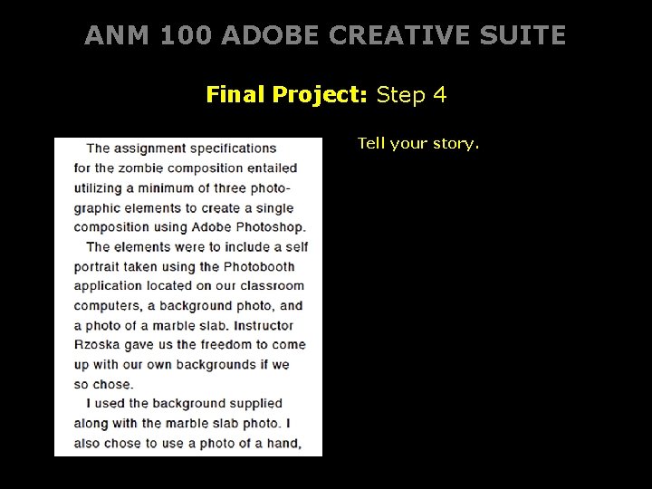 ANM 100 ADOBE CREATIVE SUITE Final Project: Step 4 Tell your story. 