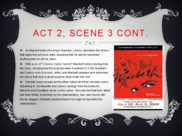 ACT 2, SCENE 3 CONT. v As Macduff enters the king’s chamber, Lennox describes