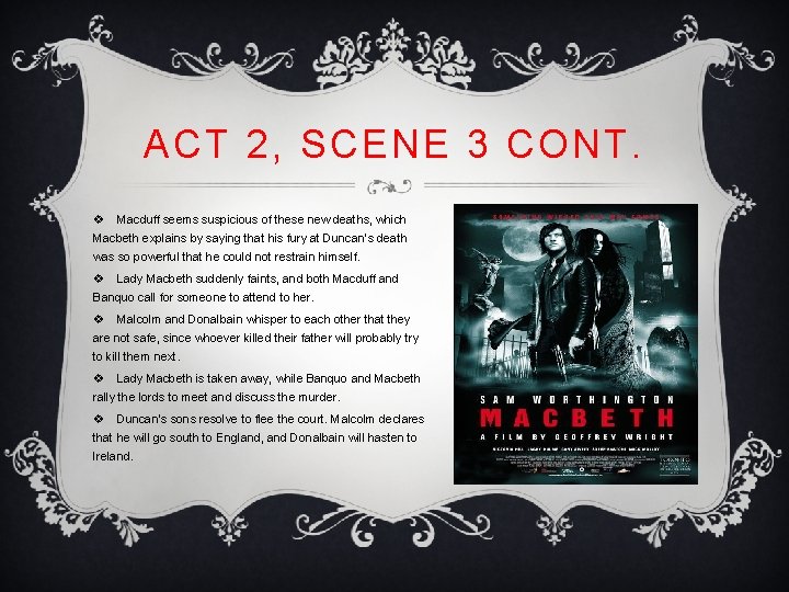 ACT 2, SCENE 3 CONT. v Macduff seems suspicious of these new deaths, which