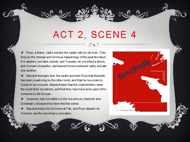 ACT 2, SCENE 4 v Ross, a thane, walks outside the castle with an