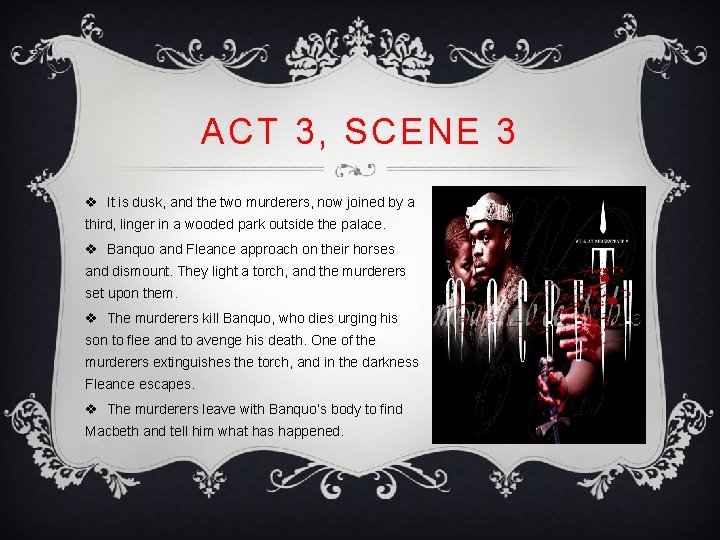 ACT 3, SCENE 3 v It is dusk, and the two murderers, now joined