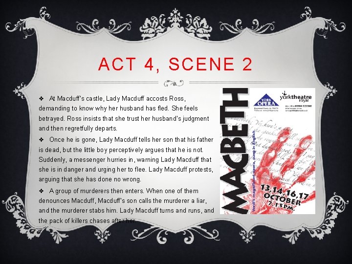 ACT 4, SCENE 2 v At Macduff’s castle, Lady Macduff accosts Ross, demanding to
