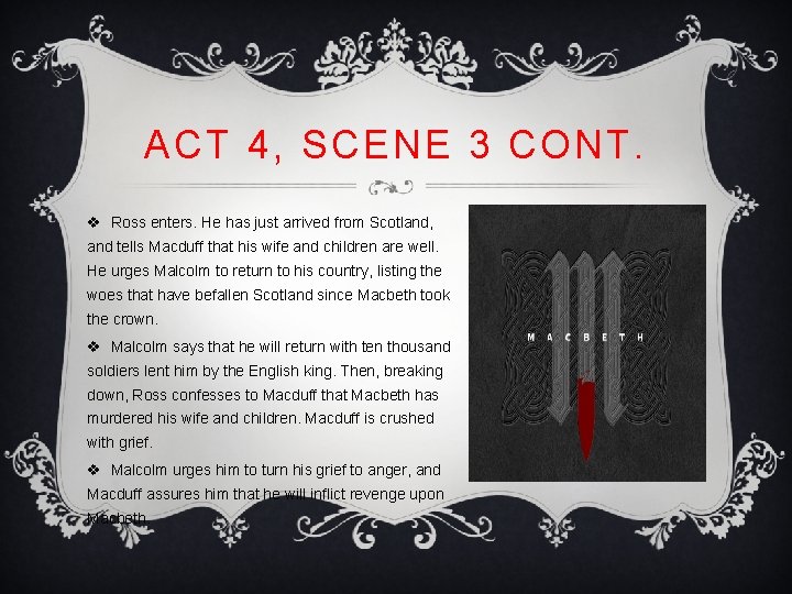 ACT 4, SCENE 3 CONT. v Ross enters. He has just arrived from Scotland,
