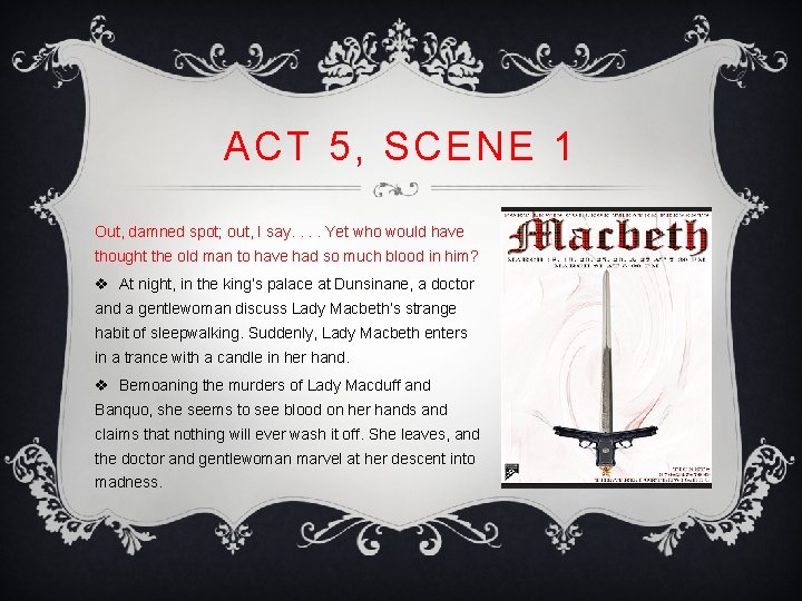 ACT 5, SCENE 1 Out, damned spot; out, I say. . Yet who would